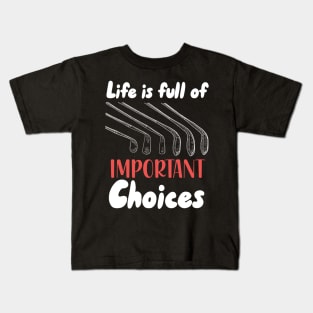 Life Is Full Of Important Choices Kids T-Shirt